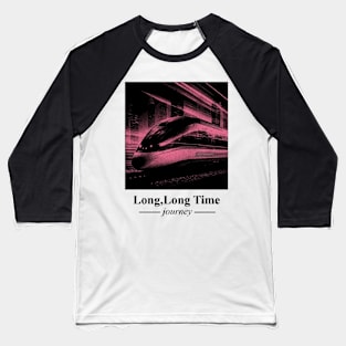 Long, Long Time Journey Baseball T-Shirt